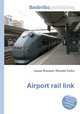 Airport rail link, Jesse Russell,Ronald Cohn 
