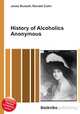 History of Alcoholics Anonymous, Jesse Russell,Ronald Cohn 