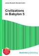Civilizations in Babylon 5, Jesse Russell,Ronald Cohn 