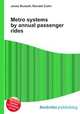 Metro systems by annual passenger rides, Jesse Russell,Ronald Cohn 