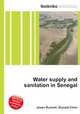 Water supply and sanitation in Senegal, Jesse Russell,Ronald Cohn 