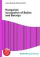 Hungarian occupation of Backa and Baranja, Jesse Russell,Ronald Cohn 