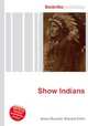 Show Indians, Jesse Russell,Ronald Cohn 