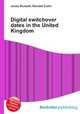 Digital switchover dates in the United Kingdom, Jesse Russell,Ronald Cohn 