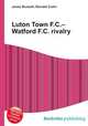 Luton Town F.C.–Watford F.C. rivalry, Jesse Russell,Ronald Cohn 
