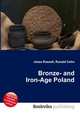 Bronze- and Iron-Age Poland, Jesse Russell,Ronald Cohn 