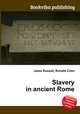 Slavery in ancient Rome, Jesse Russell,Ronald Cohn 
