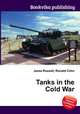 Tanks in the Cold War, Jesse Russell,Ronald Cohn 