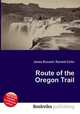 Route of the Oregon Trail, Jesse Russell,Ronald Cohn 