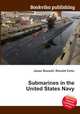 Submarines in the United States Navy, Jesse Russell,Ronald Cohn 