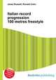 Italian record progression 100 metres freestyle, Jesse Russell,Ronald Cohn 