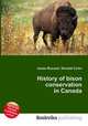 History of bison conservation in Canada, Jesse Russell,Ronald Cohn 