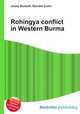 Rohingya conflict in Western Burma, Jesse Russell,Ronald Cohn 
