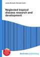 Neglected tropical disease research and development, Jesse Russell,Ronald Cohn 