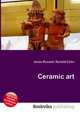 Ceramic art, Jesse Russell,Ronald Cohn 