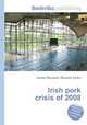Irish pork crisis of 2008, Jesse Russell,Ronald Cohn 