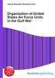 Organization of United States Air Force Units in the Gulf War, Jesse Russell,Ronald Cohn 