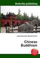 Chinese Buddhism, Jesse Russell,Ronald Cohn 