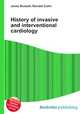 History of invasive and interventional cardiology, Jesse Russell,Ronald Cohn 