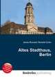 Altes Stadthaus, Berlin, Jesse Russell,Ronald Cohn 