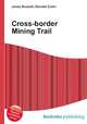 Cross-border Mining Trail, Jesse Russell,Ronald Cohn 