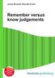 Remember versus know judgements, Jesse Russell,Ronald Cohn 