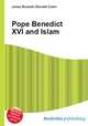 Pope Benedict XVI and Islam, Jesse Russell,Ronald Cohn 