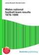 Wales national football team results 1876–1899, Jesse Russell,Ronald Cohn 