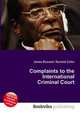 Complaints to the International Criminal Court, Jesse Russell,Ronald Cohn 