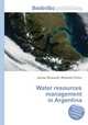 Water resources management in Argentina, Jesse Russell,Ronald Cohn 