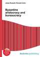 Byzantine aristocracy and bureaucracy, Jesse Russell,Ronald Cohn 