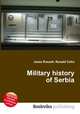 Military history of Serbia, Jesse Russell,Ronald Cohn 