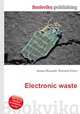 Electronic waste, Jesse Russell,Ronald Cohn 