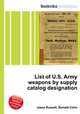 List of U.S. Army weapons by supply catalog designation, Jesse Russell,Ronald Cohn 