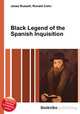 Black Legend of the Spanish Inquisition, Jesse Russell,Ronald Cohn 