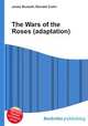 The Wars of the Roses (adaptation), Jesse Russell,Ronald Cohn 