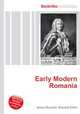 Early Modern Romania, Jesse Russell,Ronald Cohn 