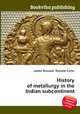 History of metallurgy in the Indian subcontinent, Jesse Russell,Ronald Cohn 