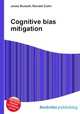 Cognitive bias mitigation, Jesse Russell,Ronald Cohn 