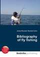 Bibliography of fly fishing, Jesse Russell,Ronald Cohn 