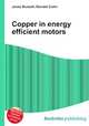 Copper in energy efficient motors, Jesse Russell,Ronald Cohn 
