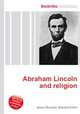 Abraham Lincoln and religion, Jesse Russell,Ronald Cohn 