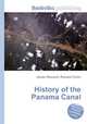 History of the Panama Canal, Jesse Russell,Ronald Cohn 