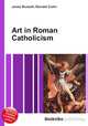 Art in Roman Catholicism, Jesse Russell,Ronald Cohn 