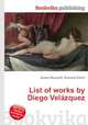 List of works by Diego Velazquez, Jesse Russell,Ronald Cohn 