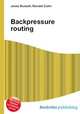 Backpressure routing, Jesse Russell,Ronald Cohn 