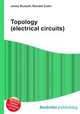 Topology (electrical circuits), Jesse Russell,Ronald Cohn 
