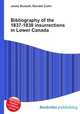 Bibliography of the 1837-1838 insurrections in Lower Canada, Jesse Russell,Ronald Cohn 