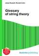 Glossary of string theory, Jesse Russell,Ronald Cohn 