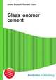 Glass ionomer cement, Jesse Russell,Ronald Cohn 